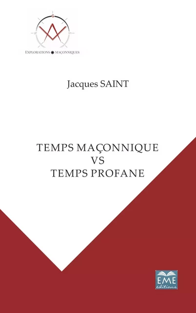 Temps maçonnique VS temps profane - Jacques Saint, Boris Nicaise - EME Editions