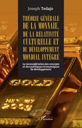 Théorie générale de la monnaie, de la relativité culturelle et du développement mondial intégré