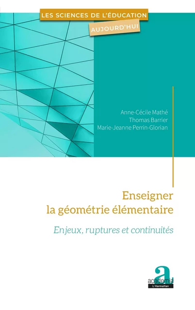 Enseigner la géométrie élémentaire - Anne-Cécile Mathé, Marie-Jeanne Perrin-Glorian, Thomas Barrier - Academia