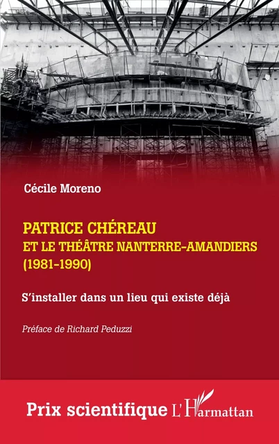 Patrice Chéreau et le Théâtre Nanterre-Amandiers (1981-1990) - Cécile Moreno - Editions L'Harmattan