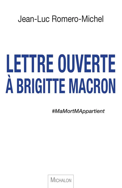 Lettre ouverte à Brigitte Macron - Jean-Luc Romero-Michel - Michalon