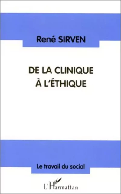 CLINIQUE (DE LA) A L'ÉTHIQUE - René Sirven - Editions L'Harmattan