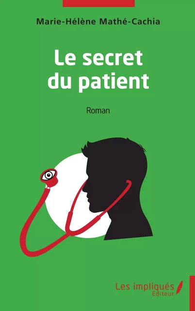 Le secret du patient - Marie-Hélène Mathé-Cachia - Les Impliqués