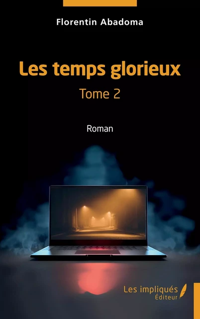 Les temps glorieux - Florentin Abadoma - Les Impliqués