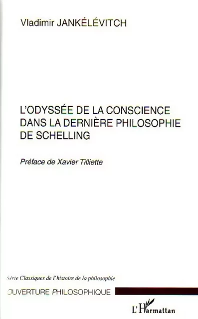 L'odyssée de la conscience dans la dernière philosophie de Schelling - Vladimir Jankélévitch - Editions L'Harmattan