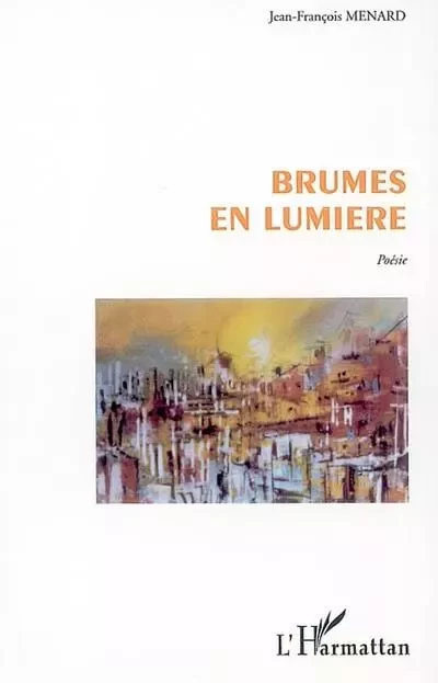 BRUMES EN LUMIÈRE - Jean-François Ménard - Editions L'Harmattan