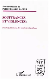 SOUFFRANCES ET VIOLENCES : PSYCHOPATHOLOGIE DES CONTEXTES FAMILIAUX