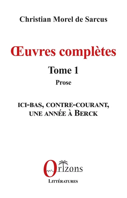 Œuvres complètes - Christian Morel de Sarcus - Editions Orizons