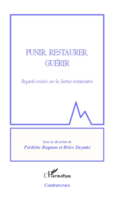 Punir, restaurer, guérir - Frédéric Rognon, Brice Deymié - Editions L'Harmattan