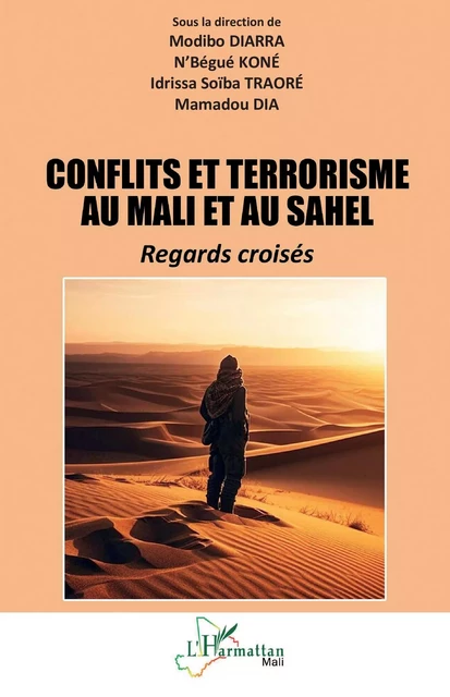 Conflits et terrorisme au Mali et au Sahel - N'Bégué Koné, Idrissa Soïba Traoré, Modibo Diarra, Mamadou Dia - Editions L'Harmattan