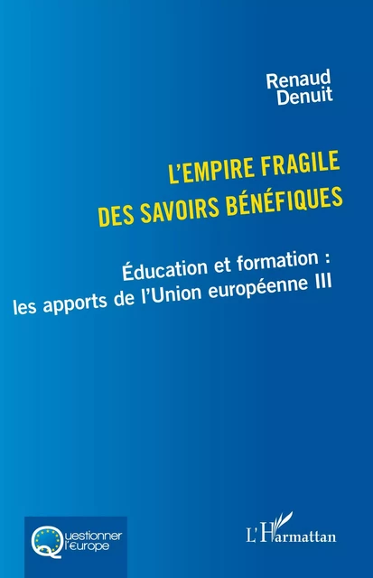 L'empire fragile des savoirs bénéfiques - Renaud Denuit - Editions L'Harmattan