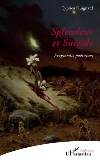 Splendeur et Suicide - Cyprien Guignard - Editions L'Harmattan