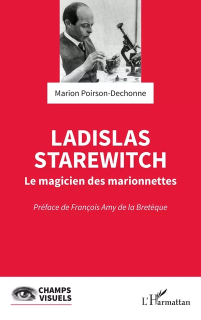 Ladislas Starewitch - François Amy de la Bretèque, Marion Poirson-Dechonne - Editions L'Harmattan