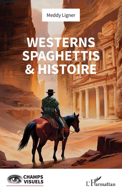 Westerns spaghettis & histoire - Meddy Ligner - Editions L'Harmattan