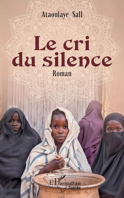 Le cri du silence - Ataoulaye Sall - Editions L'Harmattan