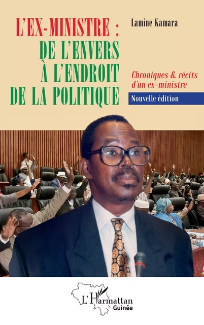 L’ex-ministre : de l’envers à l’endroit de la politique - Lamine Kamara - Editions L'Harmattan