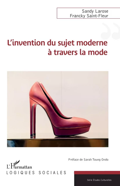 L’invention du sujet moderne à travers la mode - Francky Saint-Fleur, Sandy Larose - Editions L'Harmattan