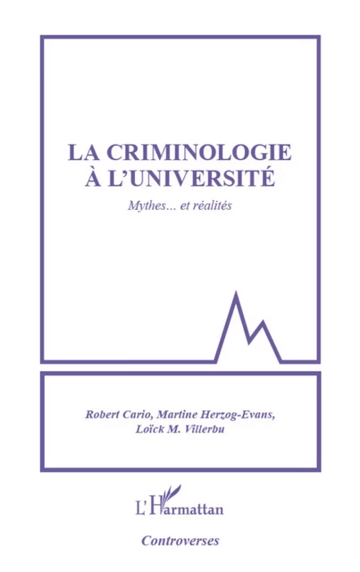 Criminologie à l'université - Martine Herzog-Evans, Robert Cario, Loick Villerbu - Editions L'Harmattan