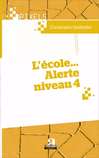 L'école... Alerte niveau 4 - Christophe Quittelier - Academia