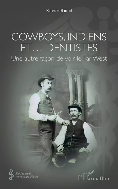 Cowboys, Indiens et… dentistes - Xavier Riaud - Editions L'Harmattan