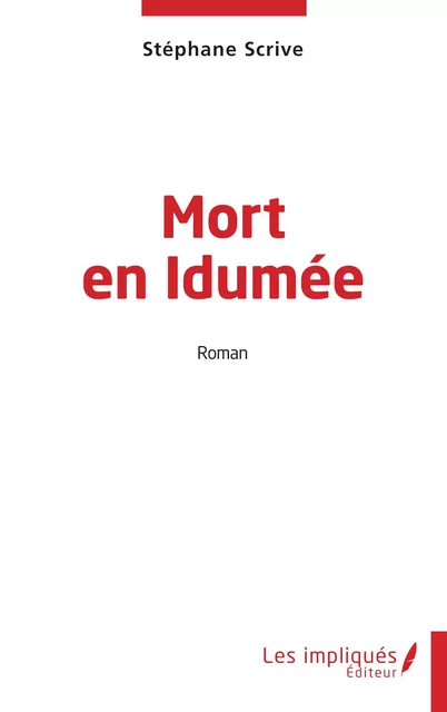 Mort en Idumée - Stéphane Scrive - Les Impliqués