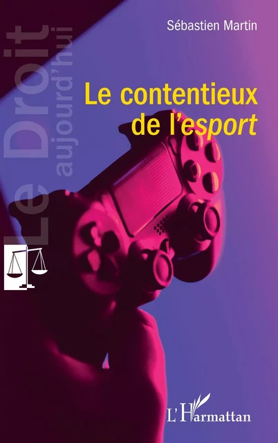 Le contentieux de l'esport - Sébastien Martin - Editions L'Harmattan