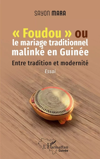 "Foudou" ou le mariage traditionnel malinké en Guinée - Sayon Mara - Editions L'Harmattan