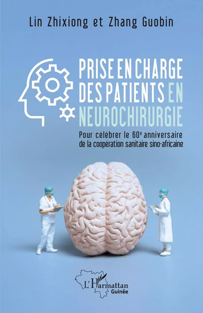 Prise en charge des patients en neurochirurgie - Zhixiong Lin, Guobin Zhang - Editions L'Harmattan