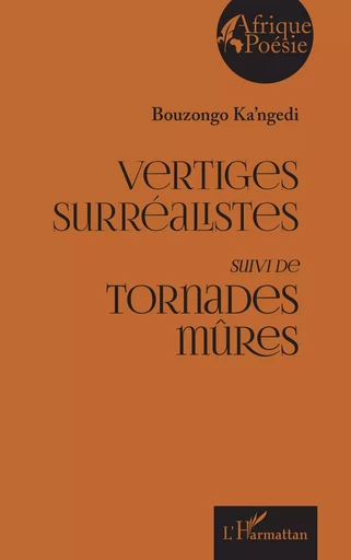 Vertiges surréalistes - Bouzongo Ka'ngedi - Editions L'Harmattan