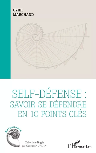 Self-défense : savoir se défendre en 10 points clés - Cyril Marchand - Editions L'Harmattan