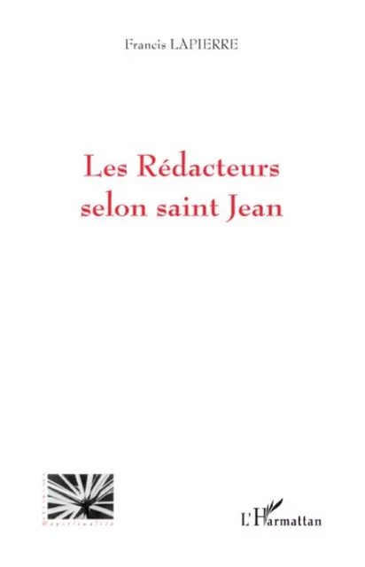 Les Rédacteurs selon saint Jean - Francis Lapierre - Editions L'Harmattan