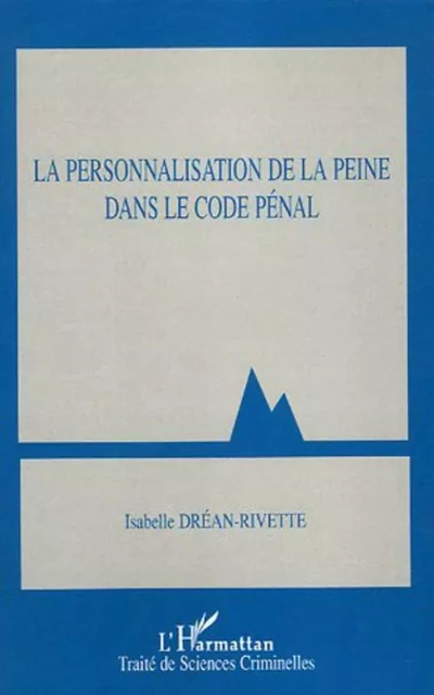 La personnalisation de la peine dans le Code pénal - Isabelle Drean-Rivette - Editions L'Harmattan