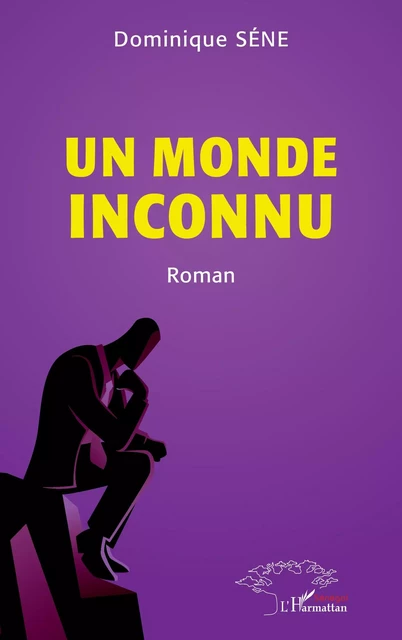 Un monde inconnu - Dominique Séne - Harmattan Sénégal