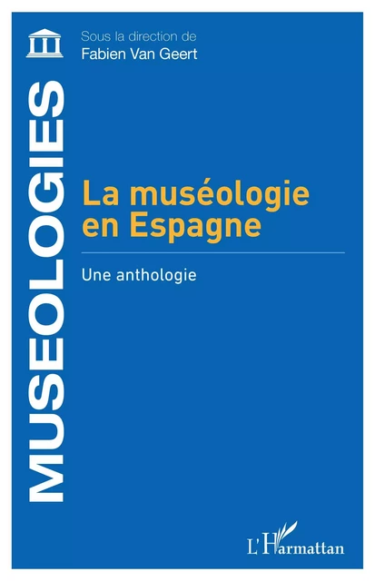 La muséologie en Espagne - Fabien Van Geert - Editions L'Harmattan