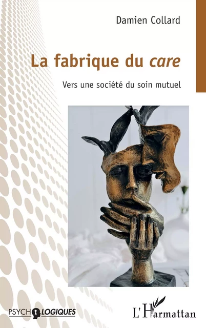 La fabrique du care - Damien Collard - Editions L'Harmattan