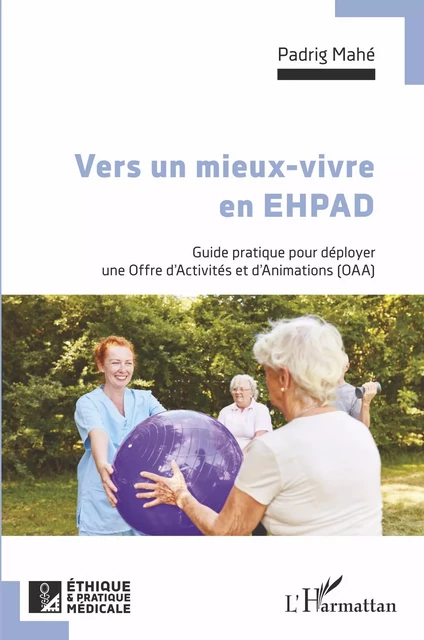 Vers un mieux vivre en EHPAD - Padrig Mahé - Editions L'Harmattan