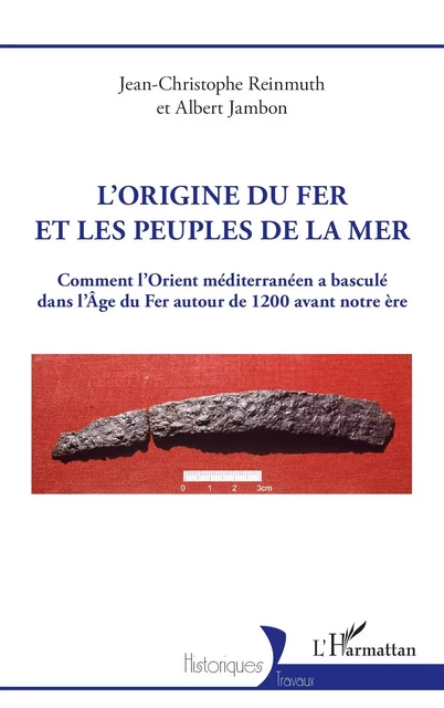 L’origine du fer et les Peuples de la mer - Jean-Christophe Reinmuth, Albert Jambon - Editions L'Harmattan