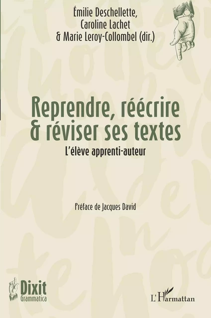 Reprendre, réécrire & réviser ses textes - Emilie Deschellette, Caroline Lachet, Marie Leroy-Collombel - Editions L'Harmattan