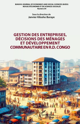 Gestion des entreprises, décisions des ménages et développement communautaire en R.D. Congo -  - Editions L'Harmattan