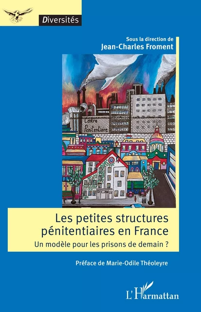 Les petites structures pénitentiaires en France - Jean-Charles Froment, Marie-Odile Théoleyre - Editions L'Harmattan