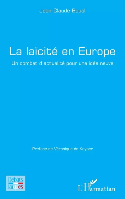 La laïcité en Europe - Jean-Claude Boual, Véronique De Keyser - Editions L'Harmattan