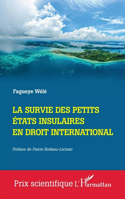 La survie des Petits Etats insulaires en droit international - Fagueye Wélé - Editions L'Harmattan