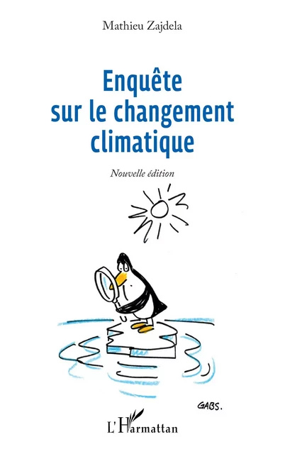 Enquête sur le changement climatique - Mathieu Zajdela - Editions L'Harmattan