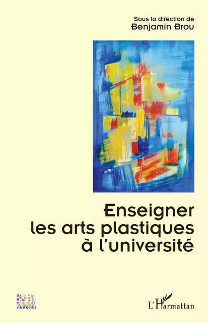 Enseigner les arts plastiques à l’université - Benjamin Brou - Editions L'Harmattan