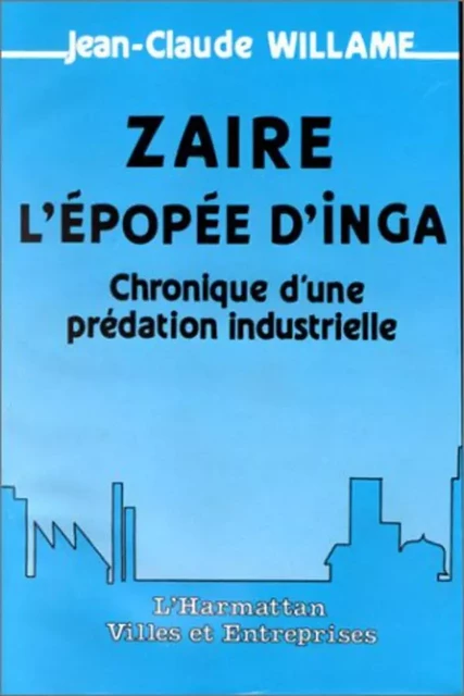 Zaïre, l'épopée d'Inga - Jean-Claude William - Editions L'Harmattan