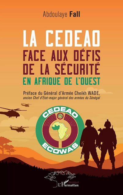 La CEDEAO face aux défis de la sécurité en Afrique de l’Ouest - Abdoulaye Fall - Harmattan Sénégal