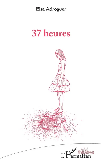 37 heures - Elsa Adroguer - Editions L'Harmattan