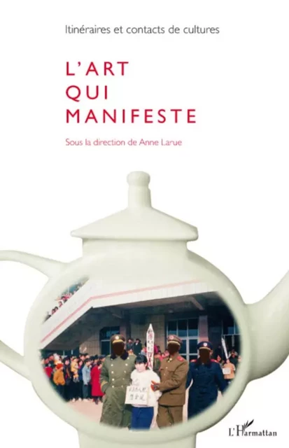 L'art qui manifeste -  - Editions L'Harmattan