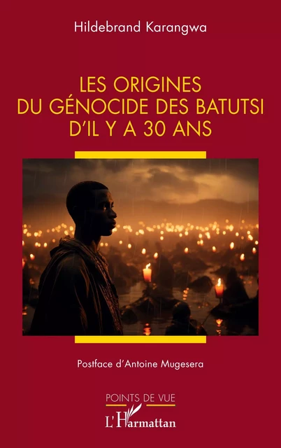 Les origines du génocide des Batutsi d’il y a 30 ans - Hildebrand Karangwa - Editions L'Harmattan