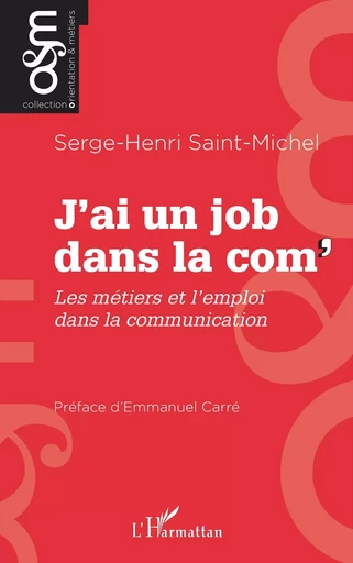 J’ai un job dans la com' - Serge-Henri Saint-Michel - Editions L'Harmattan